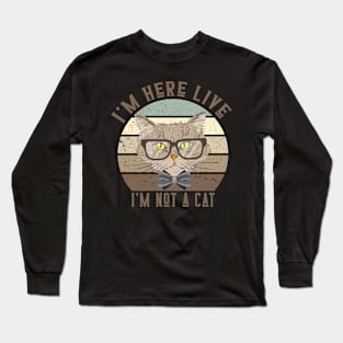 I'm Here Live I'm Not a Cat Funny Cat Lawyer Meme Long Sleeve T-Shirt